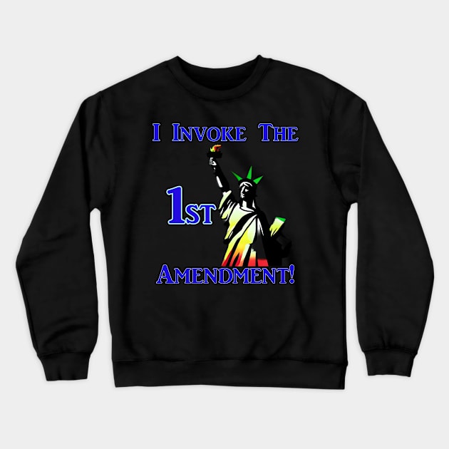 I Invoke the 1st Amendment! Crewneck Sweatshirt by Captain Peter Designs